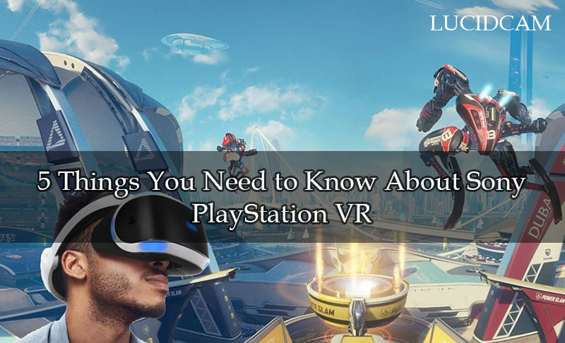 5 Things You Need to Know About Sony PlayStation VR