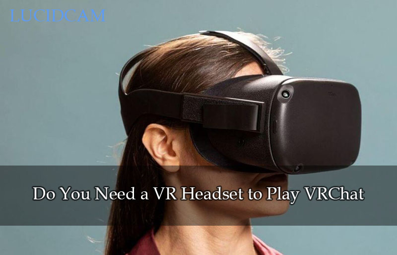 Do You Need a VR Headset to Play VRChat