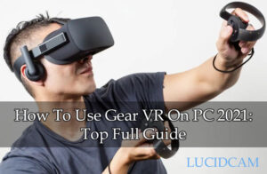How To Use Gear VR On PC 2022 Top Full Guide