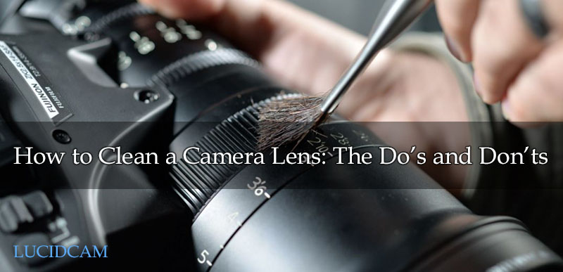 How to Clean a Camera Lens The Do’s and Don’ts