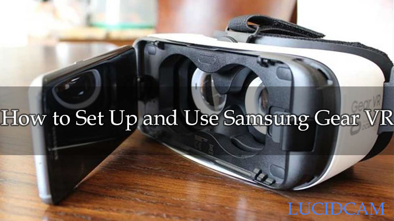 How to Set Up and Use Samsung Gear VR