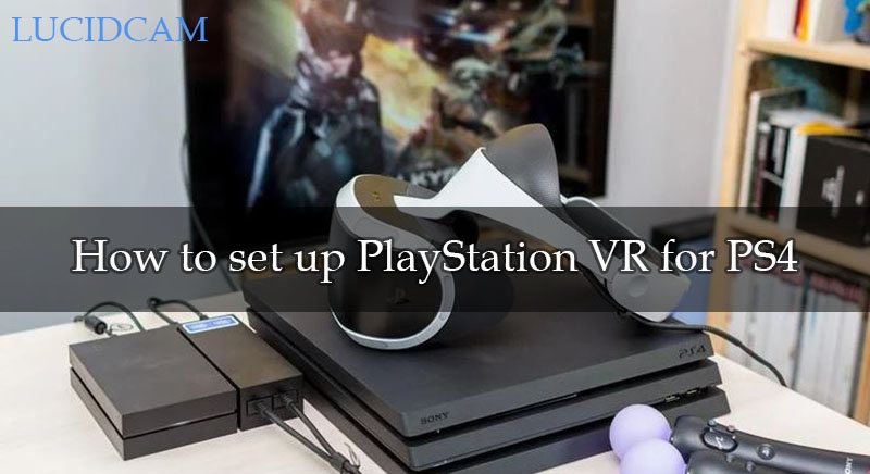 How to set up PlayStation VR for PS4