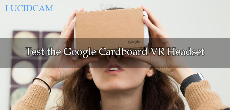 Test the Google Cardboard VR Headset