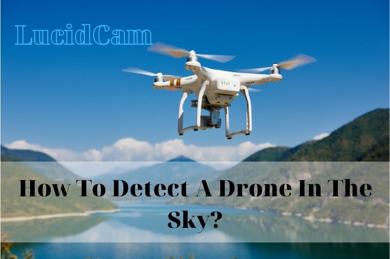 How To Detect A Drone In The Sky