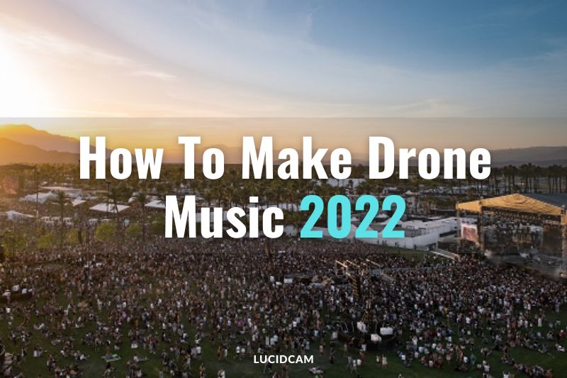 How To Make Drone Music 2023
