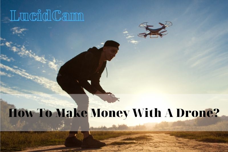 How To Make Money With A Drone