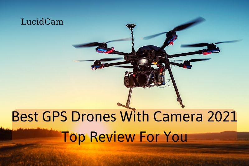 Best Gps Drones with camera 2022 Top Review For You