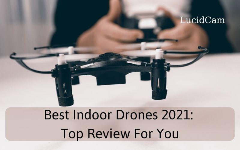 Best Indoor Drones 2022 Top Review For You
