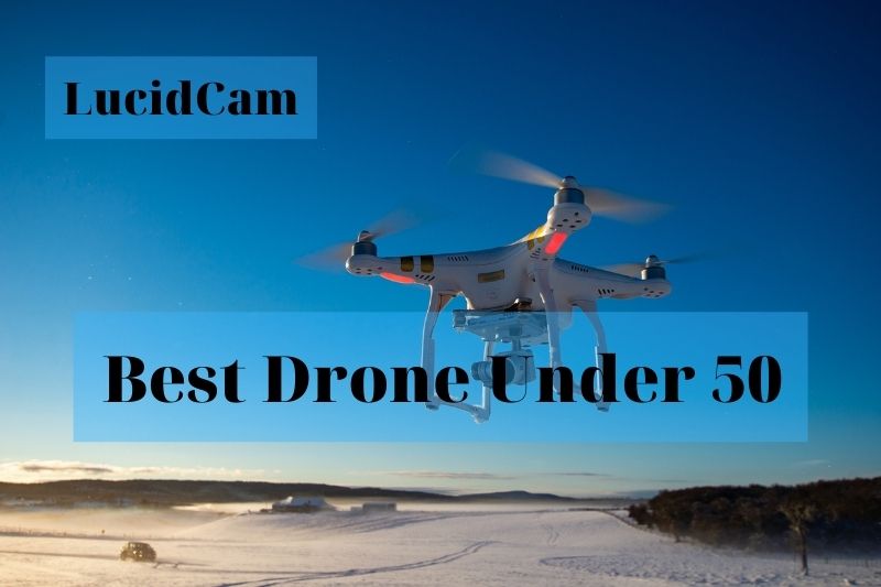 Best Drone Under 50: Top Brand Review 2022 For Beginner