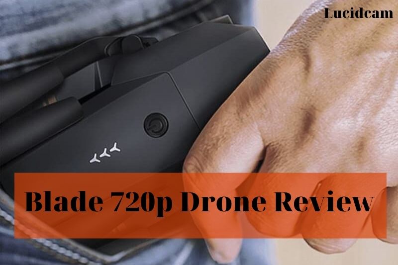 Blade 720p Drone Review: Best Choice 2022 For You