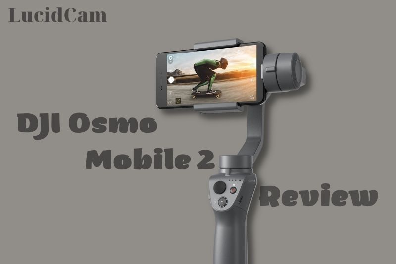 DJI Osmo Mobile 2 Review: Best Choice For You 2022