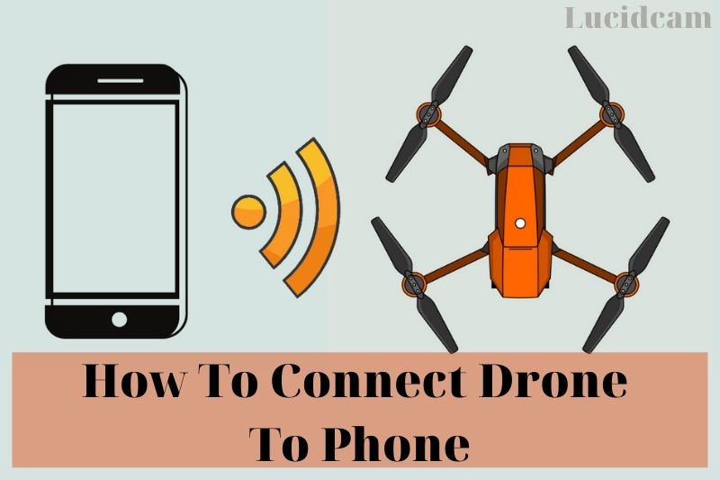 How To Connect Drone To Phone 2022: Top Full Guide