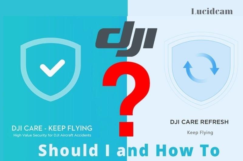 There Is a Difference Between DJI Care And DJI Refresh
