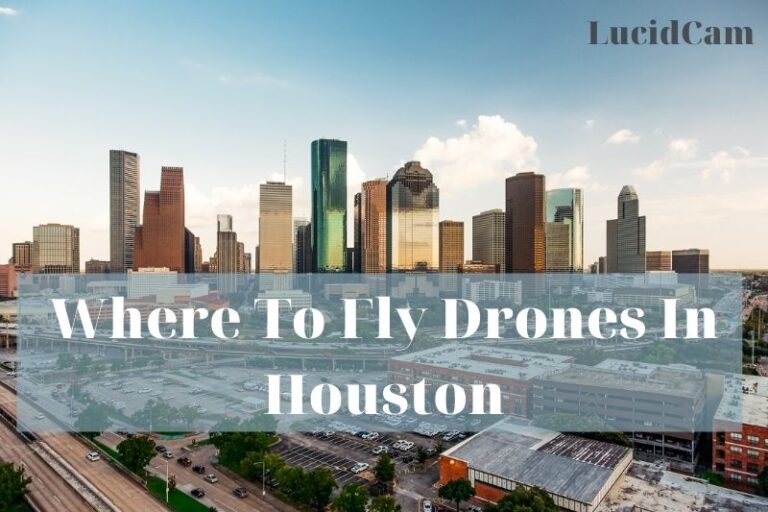 Where To Fly Drones In Houston 2023 Top Full Guide LucidCam