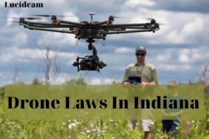 Drone Laws Indiana 2022: Top Full Guide For You