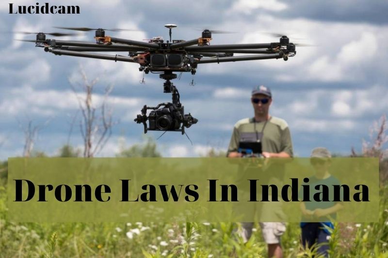 Drone Laws Indiana 2023: Top Full Guide For You