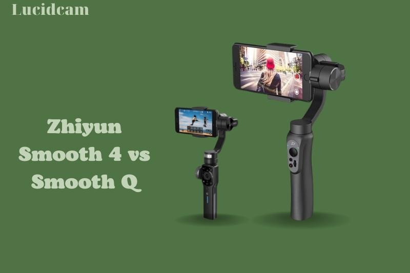 Zhiyun Smooth 4 vs Smooth Q 2023: Which Is Better For You