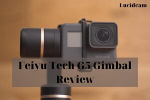 Feiyu Tech G5 Gimbal Review 2022: Best Choice For You