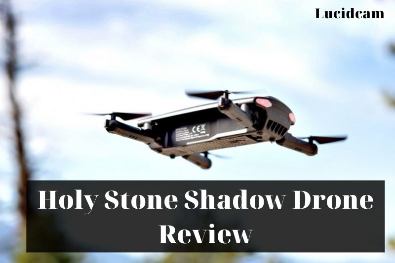 Holy Stone Shadow Drone Review 2022:: Best Choice For You