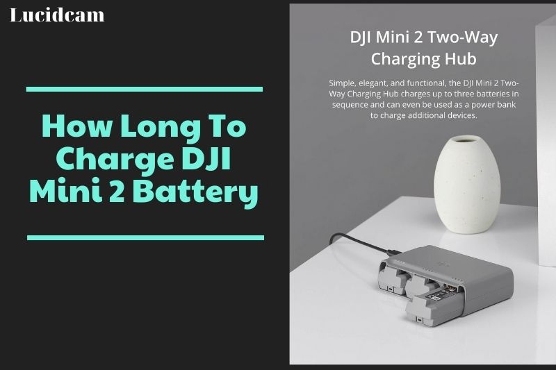 How Long Does It Take To Charge DJI Mini 2 Batteries?