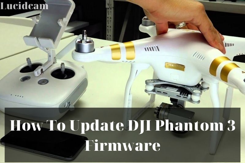 How To Update DJI Phantom 3 Firmware 2023: Top Full Guide