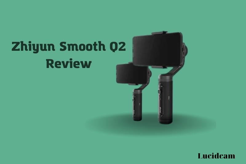 Zhiyun Smooth Q2 Review 2022: Best Choice For You