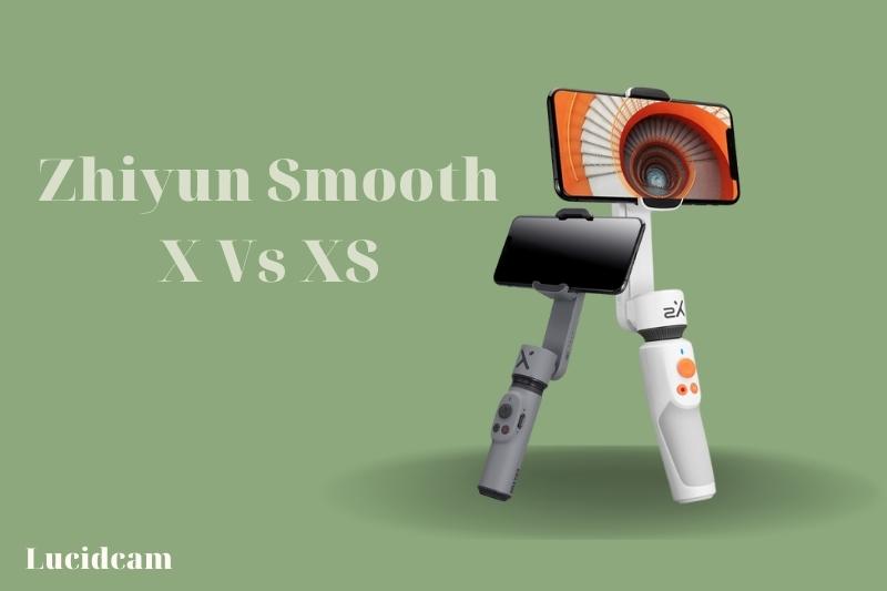Zhiyun Smooth X Vs XS 2023: Which Is Better For You