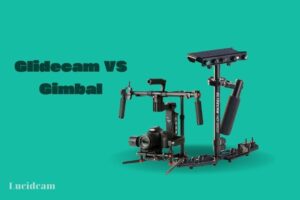 Glidecam Vs Gimbal 2022: Which Is Better For You