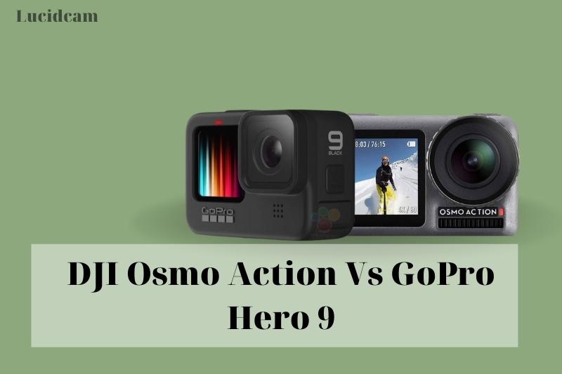 DJI Osmo Action Vs GoPro Hero 9 2023: Which Is Better For You