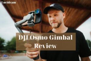 DJI Osmo Gimbal Review 2022: Best Choice For You