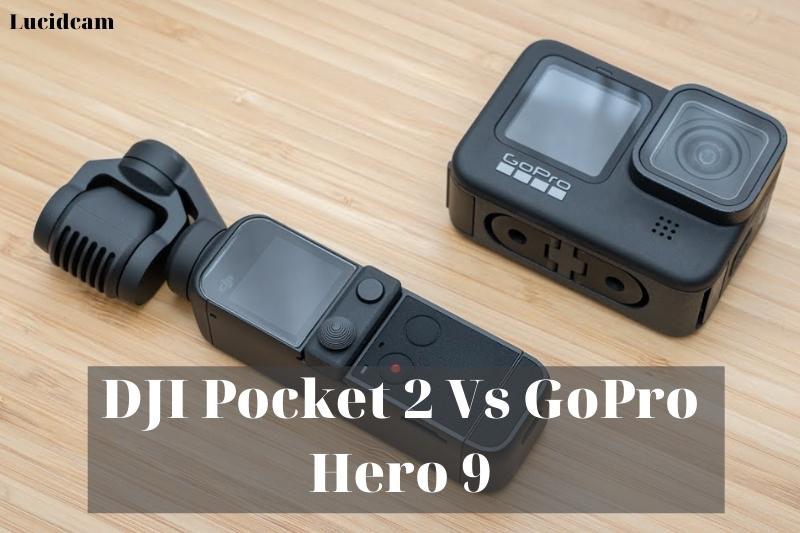 DJI Pocket 2 Vs GoPro Hero 9 2023: Which Is Better For You