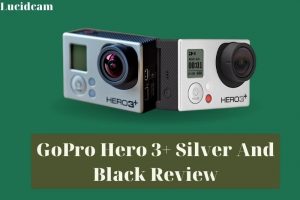 GoPro Hero 3+ Silver And Black Review 2022: Best Choice For You