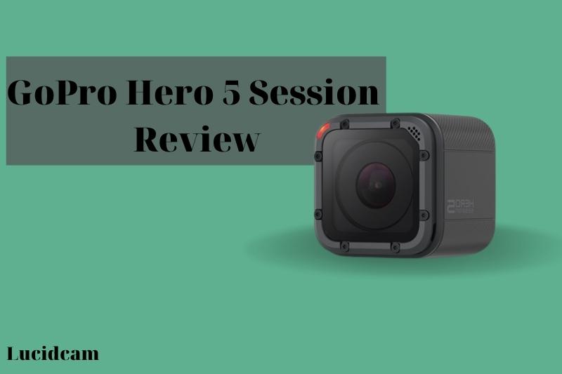 GoPro Hero 5 Session Review 2022: Best Choice For You