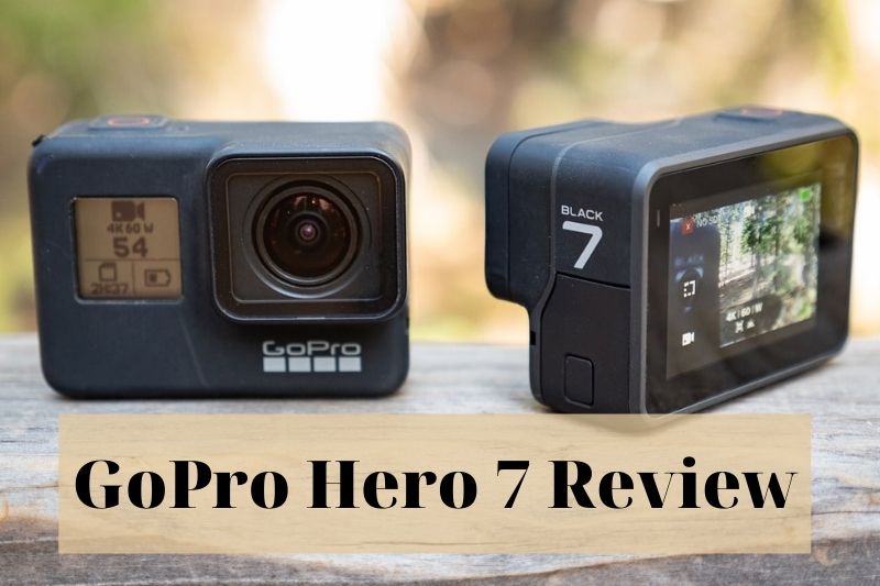GoPro Hero 7 Review 2022: Best Choice For You