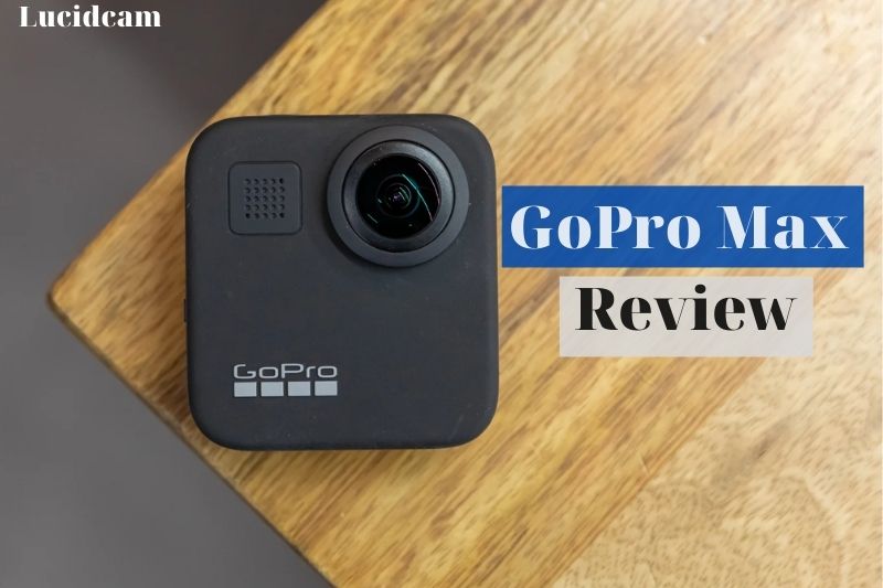 GoPro Max Review 2022: Best Choice For You