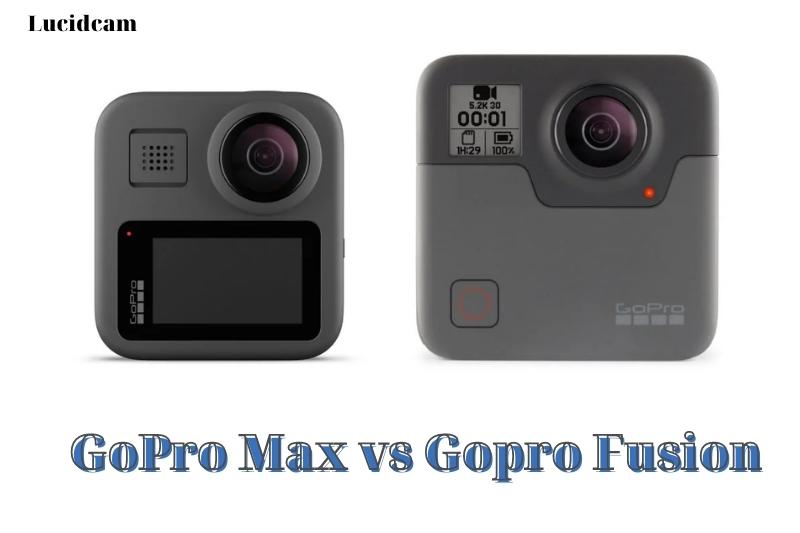 GoPro Max vs Gopro Fusion 2022: Which Is Better For You