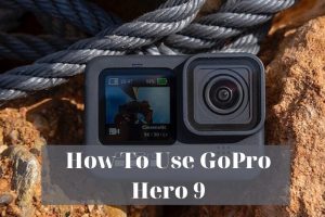 How To Use GoPro Hero 9 2023: Top Full Guide