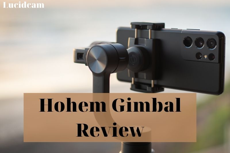 Hohem Gimbal Review 2022: Best Choice For You