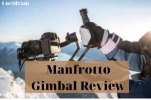 Manfrotto Gimbal Review 2022: Best Choice For You