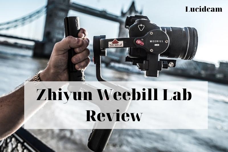 Zhiyun Weebill Lab Review 2022: Best Choice For You