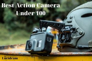 Best Action Camera Under 100 2022: Top Brands Review