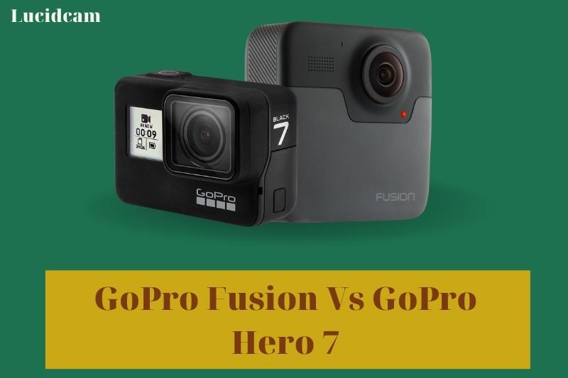 GoPro Fusion Vs Hero 7 2023: Which Is Better For You