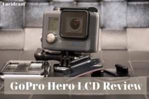 GoPro Hero LCD Review 2022: Best Choice For You