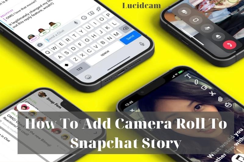 How To Add Camera Roll To Snapchat Story 2022: Top Full Guide