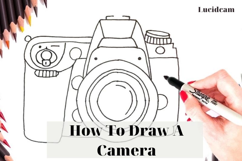 How To Draw A Camera 2022: Top Full Guide