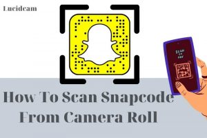 How To Scan Snapcode From Camera Roll 2022: Top Full Guide