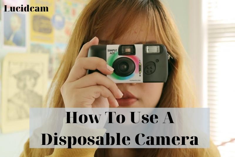 How To Use A Disposable Camera 2023: Top Full Guide