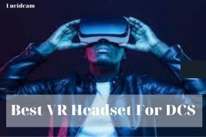 Best VR Headset For DCS 2023: Top Brands Review