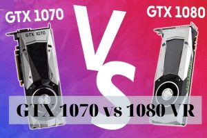 GTX 1070 vs 1080 VR 2022: Which Is Better For You