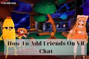 How To Add Friends On VR Chat 2023: Top Full Guide